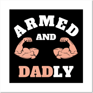 ARMED AND DADLY FUNNY FATHER BUFF DAD BOD MUSCLE GYM WORKOUT Street Style Original Design Posters and Art